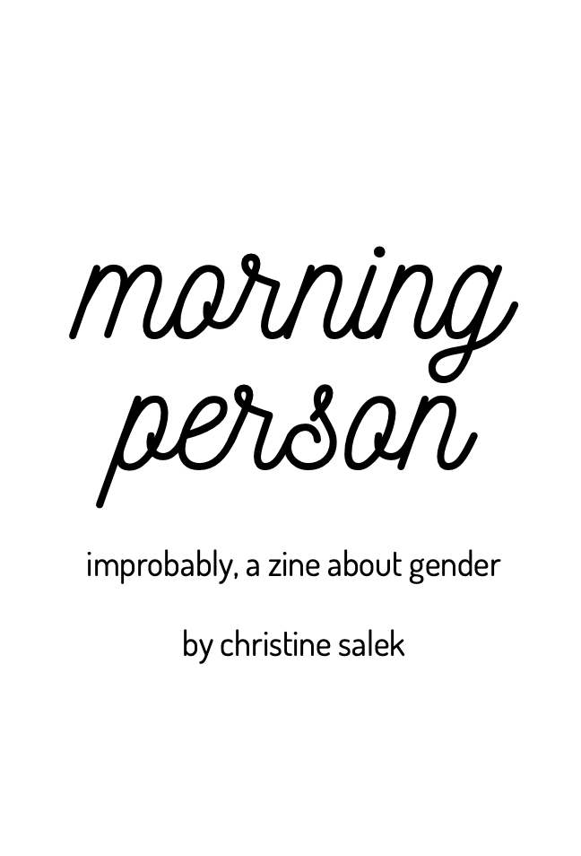 Cover of Morning Person, improbably a zine about gender, by Christine Salek