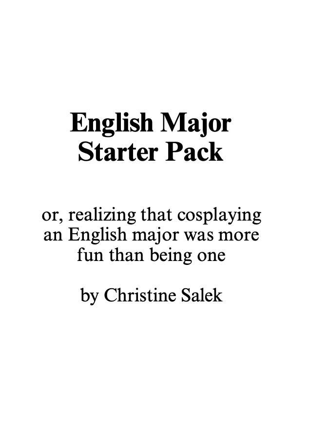 Cover of English Major Starter Pack, or, realizing that cosplaying an English major was more fun than being one, by Christine Salek